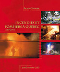 Incendies et pompiers à Québec, 1640-2004. Source: site des éditions GID.